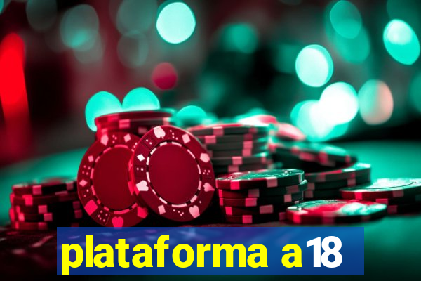 plataforma a18